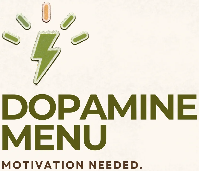 Dopamine Menu — motivation needed